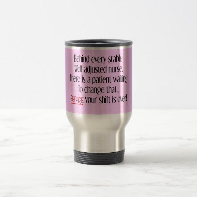 Hilarious Nurse Gifts "Behind Every Stable Nurse" Travel Mug (Center)
