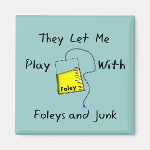 Hilarious Nursing Student Gifts "Foleys and Junk" Magnet