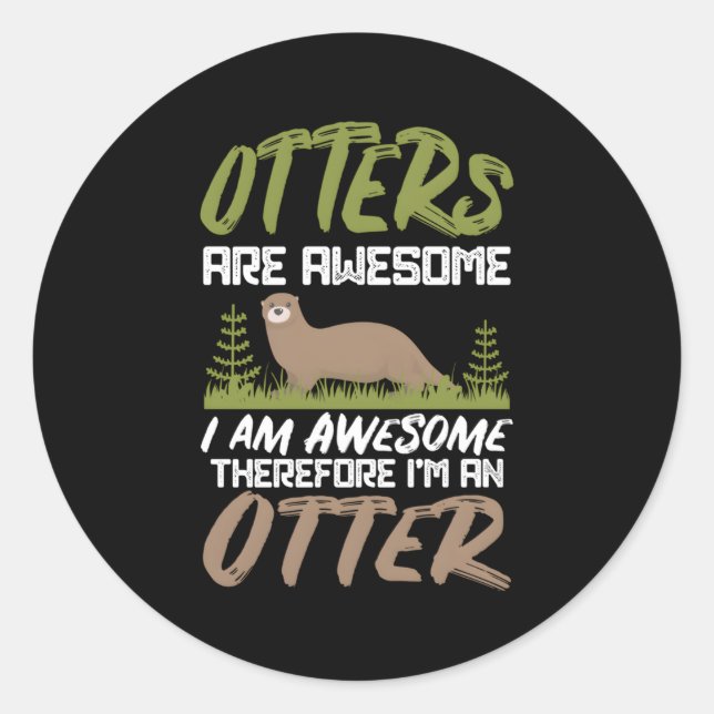 Hilarious Otters Are Awesome 4 Otter Fans Classic Round Sticker (Front)