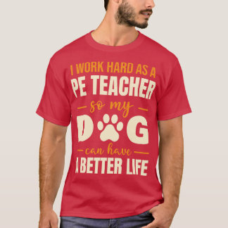 Hilarious PE Teacher Dog Lover Quote T-Shirt