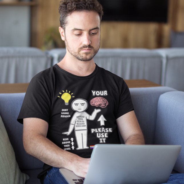 Hilarious, "Please Use Your Brain" Common Sense   T-Shirt (Creator Uploaded)