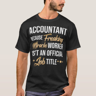 Hilarious Present Idea for Every Accountant T-Shirt
