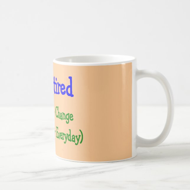 Hilarious Retirement Gifts "No Need to Change" Coffee Mug (Right)