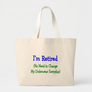 Hilarious Retirement Gifts "No Need to Change" Large Tote Bag