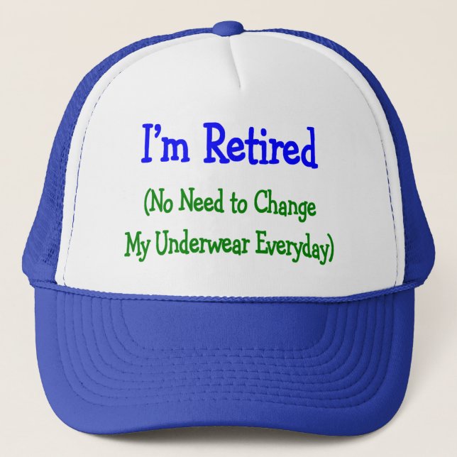 Hilarious Retirement Gifts "No Need to Change" Trucker Hat (Front)