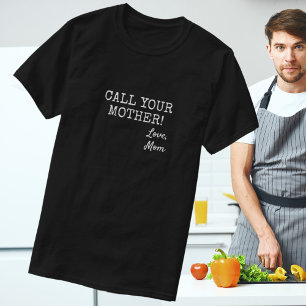 Hilarious Saying Call Your Mother T-Shirt