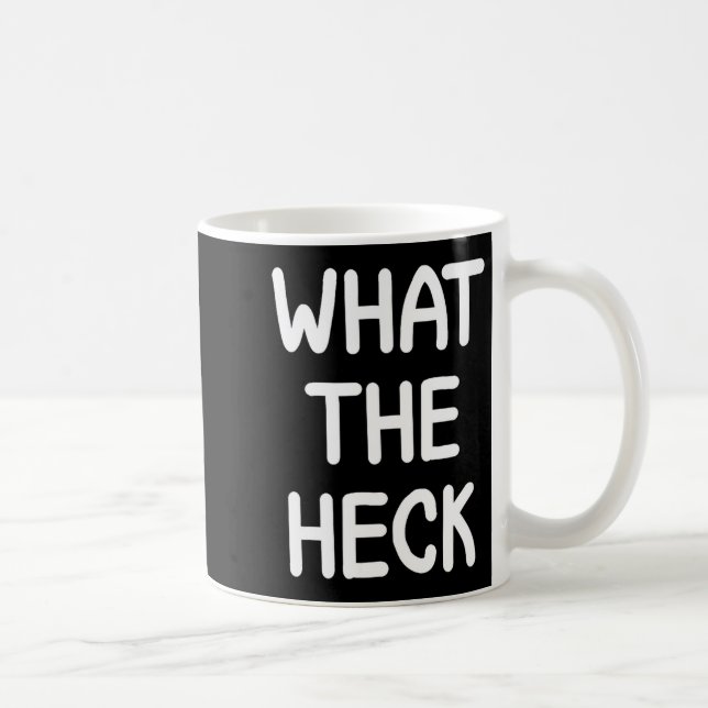 Hilarious Sayings Quotes Ideas Funny, What The Hec Coffee Mug (Right)