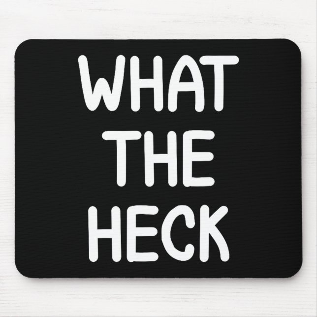 Hilarious Sayings Quotes Ideas Funny, What The Hec Mouse Mat (Front)