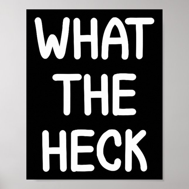 Hilarious Sayings Quotes Ideas Funny, What The Hec Poster (Front)
