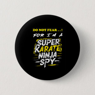 Hilarious Self-deprecating Super Karate Ninja Spy 6 Cm Round Badge