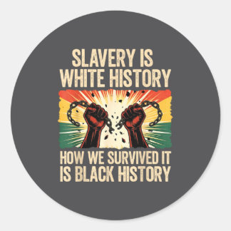Hilarious Slavery Black History amp White Month Hi Classic Round Sticker