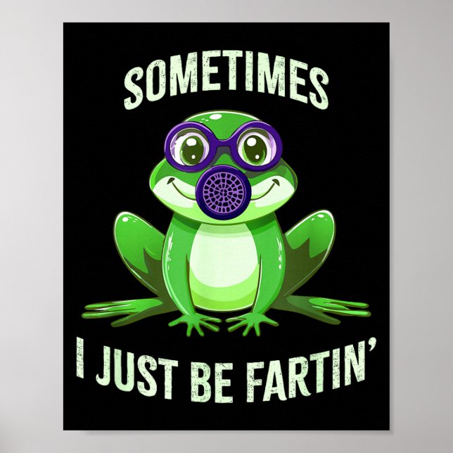 Hilarious Sometimes I Fartin Just Frog Mask Gas Poster (Front)