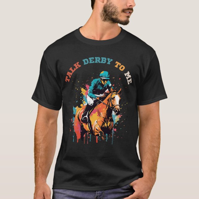 Hilarious Talk Derby To Me Horse Racing T-Shirt (Front)