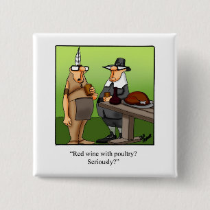Hilarious Thanksgiving Humour Button Gift 