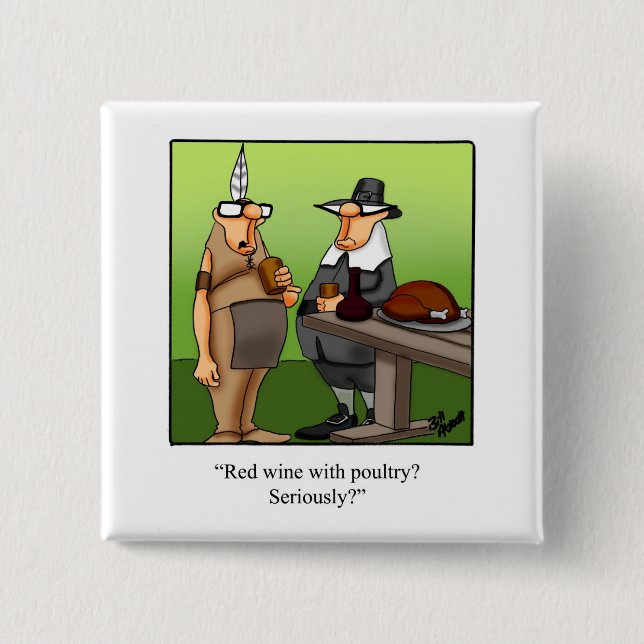 Hilarious Thanksgiving Humour Button Gift  (Front)