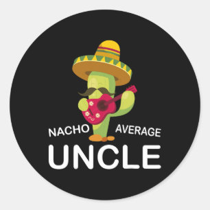 Hilarious Uncle Joke Humor Funny Nacho Average Unc Classic Round Sticker