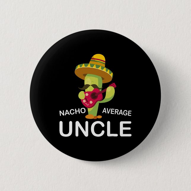 Hilarious Uncle Joke Humour Funny Nacho Average Un 6 Cm Round Badge (Front)
