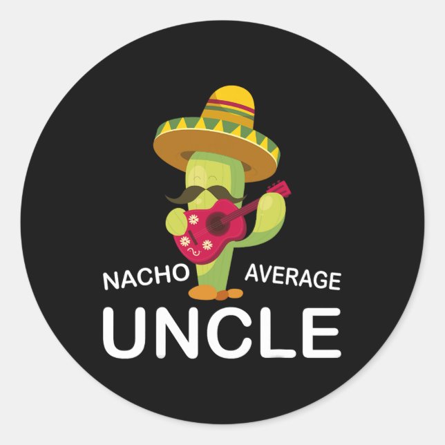 Hilarious Uncle Joke Humour Funny Nacho Average Un Classic Round Sticker (Front)