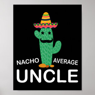 Hilarious Uncle Joke Humour Funny Nacho Average Un Poster