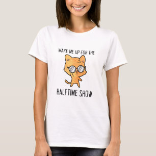 Hilarious Wake Up For Halftime Game Day Reminder T-Shirt