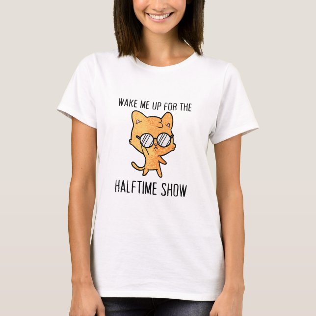 Hilarious Wake Up For Halftime Game Day Reminder T-Shirt (Front)