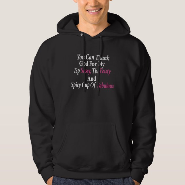 Hilarious You Can Thank God For My Sassy Feisty An Hoodie (Front)