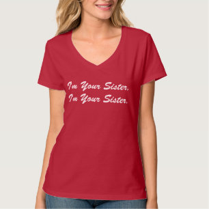 HilariTee: I'm Your Sister T-Shirt