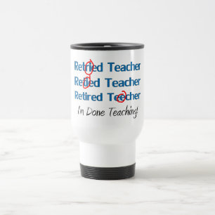 Hilarous Retired Teacher Gifts Travel Mug