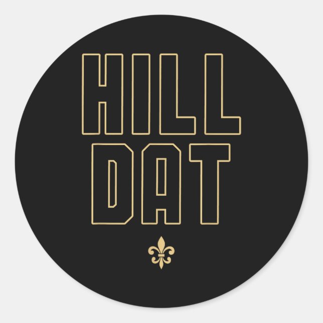 Hill Dat New Orleans Louisiana Everyone Loves New  Classic Round Sticker (Front)