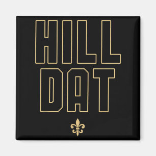 Hill Dat New Orleans Louisiana Everyone Loves New Magnet