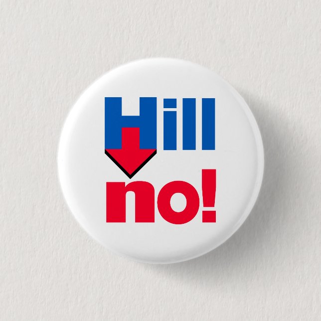 "HILL NO!" 1.25-inch 3 Cm Round Badge (Front)