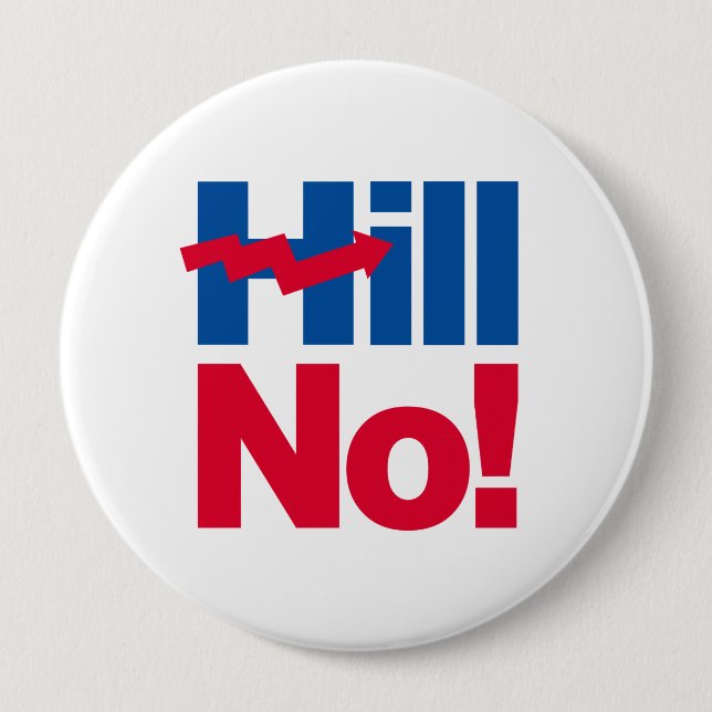 Hill No Hillary - - Anti-Hillary - 10 Cm Round Badge (Front)