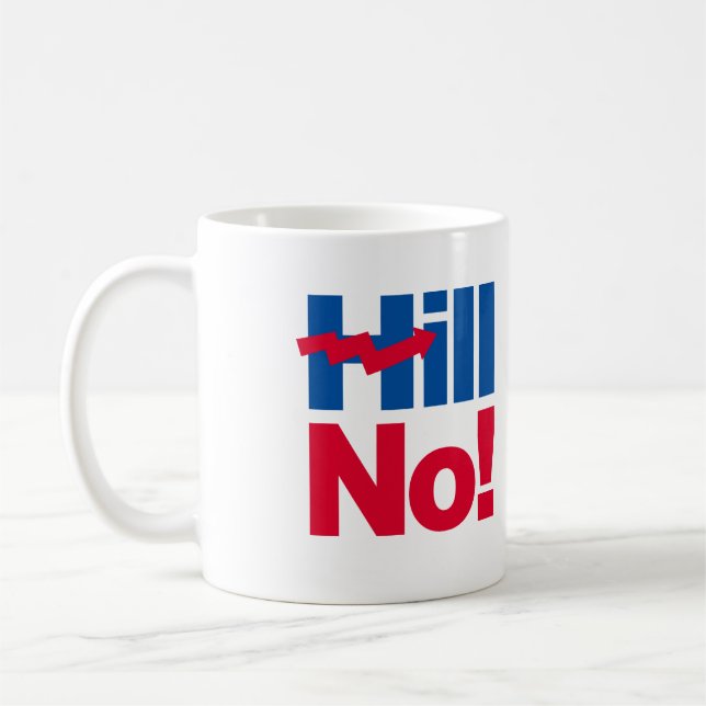 Hill No Hillary - - Anti-Hillary - Coffee Mug (Left)