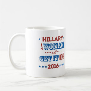 Hillary - A woman will get it done - Coffee Mug