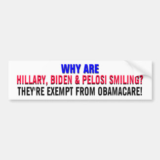 HILLARY,BIDEN, & PELOSI - EXEMPT FROM OBAMA-CARE!! BUMPER STICKER