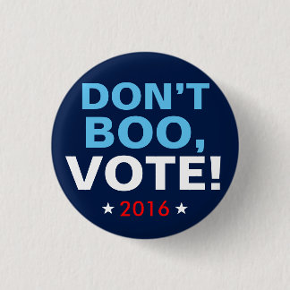 Hillary Clinton 2016: "DON'T BOO, VOTE!" Button