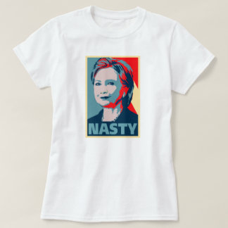 Hillary Clinton A Nasty Woman? Vote Nasty In 2016. T-Shirt