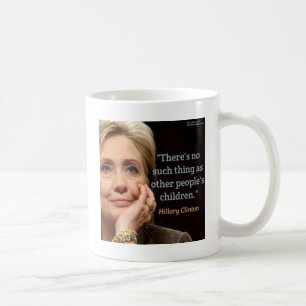 Hillary Clinton & All Children Quote Coffee Mug