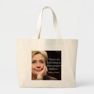 Hillary Clinton & All Children Quote Large Tote Bag