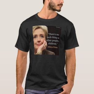 Hillary Clinton & All Children Quote T-Shirt