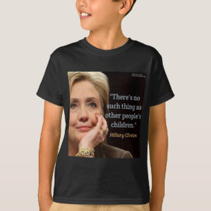Hillary Clinton & All Children Quote T-Shirt