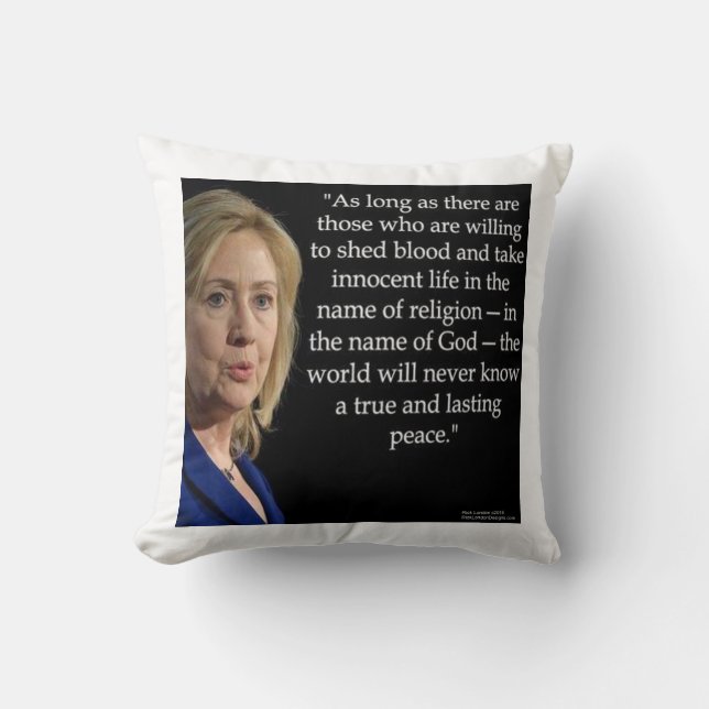 Hillary Clinton & Blood/Peace Quote Throw Pillow (Front)