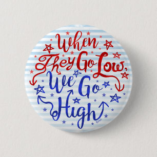 Hillary Clinton Election They Go Low We Go High 6 Cm Round Badge