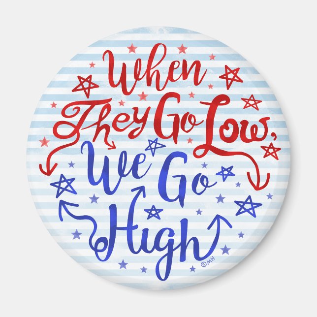 Hillary Clinton Election They Go Low We Go High Magnet (Front)