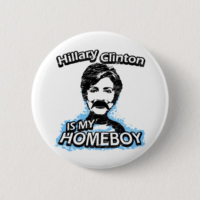 Hillary Clinton is my homeboy 6 Cm Round Badge (Front)