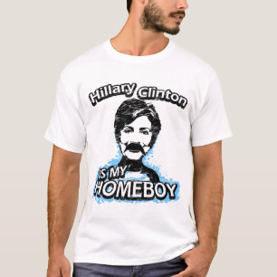 Hillary Clinton is my homeboy T-Shirt