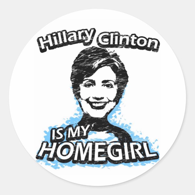 Hillary Clinton is my homegirl Classic Round Sticker (Front)