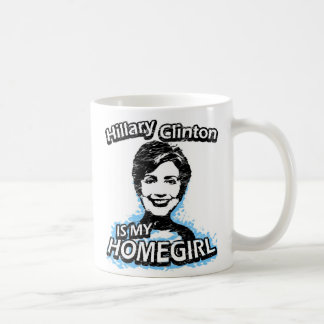 Hillary Clinton is my homegirl Coffee Mug