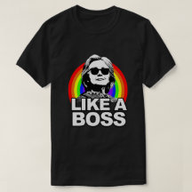 Hillary Clinton "Like A Boss" Rainbow Shirt