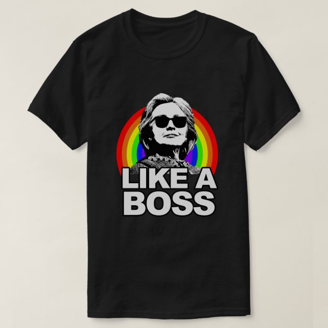 Hillary Clinton "Like A Boss" Rainbow Shirt (Design Front)